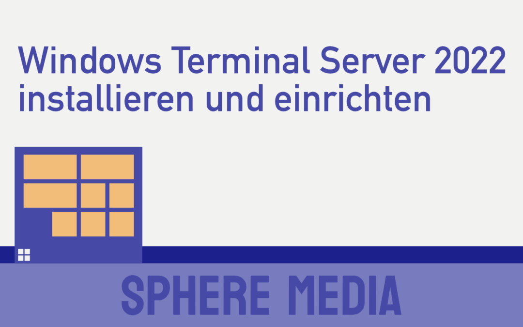 Windows Server 2022 Terminalserver einrichten Anleitung – einfach